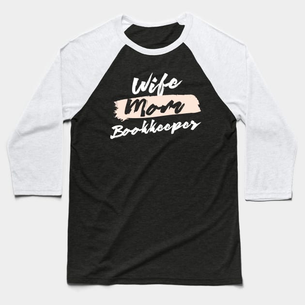 Cute Wife Mom Bookkeeper Gift Idea Baseball T-Shirt by BetterManufaktur